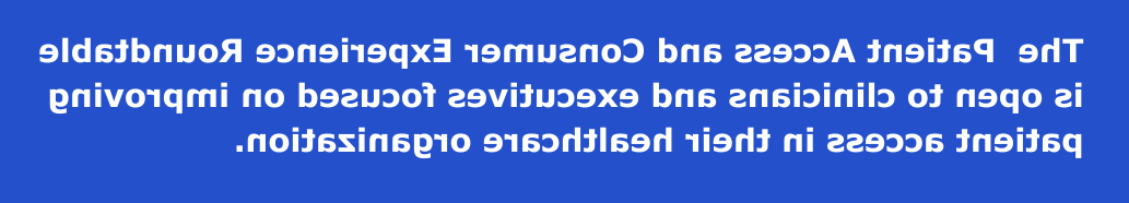 The roundtable is open to clinicians and executives focused on improving patient access in their healthcare organization